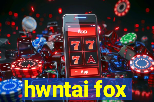 hwntai fox